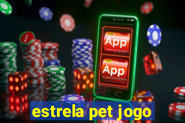 estrela pet jogo